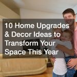 10 Home Upgrades & Decor Ideas to Transform Your Space This Year